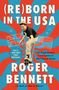Roger Bennett: Reborn in the USA: A Brit's Love Letter to His Chosen Home, Buch