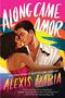 Alexis Daria: Along Came Amor, Buch