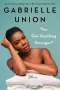 Gabrielle Union: You Got Anything Stronger?, Buch