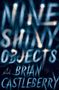 Brian Castleberry: Nine Shiny Objects, Buch