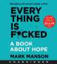 Mark Manson: Everything is F*cked Unabridged, CD