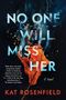 Kat Rosenfield: No One Will Miss Her, Buch