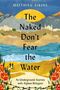 Matthieu Aikins: The Naked Don't Fear the Water: An Underground Journey with Afghan Refugees, Buch