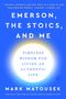 Mark Matousek: Emerson, the Stoics, and Me, Buch