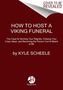 „COVER TO BE REVEALED. HOW TO HOST A VIKING FUNERAL. by KYLE SCHEELE.“ Ein abstraktes Cover, Logo unten.