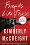Kimberly Mccreight: Friends Like These LP, Buch