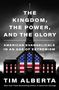 Tim Alberta: The Kingdom, the Power, and the Glory, Buch