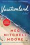 Meg Mitchell Moore: Vacationland LP, Buch