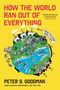 Peter S Goodman: How the World Ran Out of Everything, Buch