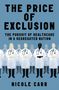 „THE PRICE OF EXCLUSION: THE PURSUIT OF HEALTHCARE IN A SEGREGATED NATION“ von Nicole Carr. Ärzte in Kitteln, diverse Darstellung., Buch