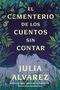 Julia Alvarez: Cemetery of Untold Stories \ El Cementerio de Los Cuentos Sin Contar (Sp. Ed.), Buch