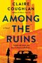 „Claire Coughlan – Among the Ruins – To hide the truth, you have to burn it all down.“ Silhouette einer Frau und Auto.