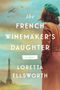 Loretta Ellsworth: The French Winemaker's Daughter, Buch