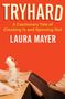 "TRYHARD: A Cautionary Tale of Clocking In and Spinning Out" von Laura Mayer. Beine auf Tisch, Kaffeetassen gestapelt., Buch