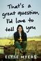 Elyse Myers: That's a Great Question, I'd Love to Tell You, Buch