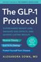 Titel: The GLP-1 Protocol. Untertitel: Supercharge Weight Loss, Navigate Side Effects, and Achieve Lasting Results. Autor: Alexandra Sowa, MD.