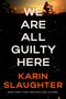 Karin Slaughter: We Are All Guilty Here, Buch