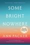 Text: "Some Bright Nowhere - A Novel - Ann Packer." Hintergrund in Blau-Orange-Verlauf., Buch