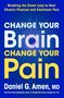 Daniel G. Amen: Change Your Brain, Change Your Pain, Buch