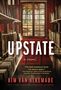 "The Upstate Dispatch, a novel by Kim Van Alkemade" steht in großen Buchstaben. Bücherregale führen zu einem Fenster mit Herbstblick., Buch