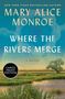 Mary Alice Monroe: Where the Rivers Merge, Buch