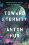Anton Hur: Toward Eternity UK, Buch