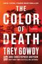 "New York Times Bestseller. The Color of Death. Trey Gowdy and Christopher Greyson. Hintergrund: Rote Landschaft mit Bäumen.", Buch
