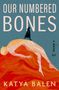 Katya Balen: Our Numbered Bones, Buch