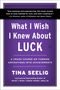 Tina Seelig: What I Wish I Knew About Luck, Buch