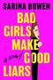 "Sarina Bowen. Bad Girls Make Good Liars. A Novel." Eine Illustration mit einer Frau, die hinter einem Vorhang hervorblickt., Buch