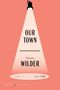 "OUR TOWN", Autor: Thornton Wilder, veröffentlicht 1938. Rosa Hintergrund, Spotlight-Illustration nach unten leuchtend., Buch