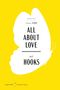 "ALL ABOUT LOVE", bell hooks, NONFICTION, Published 1999, gelber Hintergrund, weiße Schmetterlingssilhouette., Buch