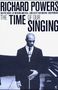 Richard Powers: The Time of Our Singing, Buch