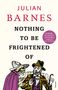 Julian Barnes: Nothing to be Frightened of, Buch, Buch