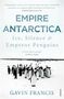 Gavin Francis: Empire Antarctica, Buch