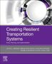 Renne, John (Director, Center for Urban and Environmental Solutions (CUES) and Associate Professor, School of Urban and Regional Planning, Florida Atlantic University, USA): Creating Resilient Transportation Systems, Buch