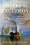 Kyle M. Lascurettes (Assistant Professor of Political Science, Assistant Professor of Political Science, Lewis and Clark College): Orders of Exclusion, Buch