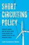 Leah Cardamore Stokes (Assistant Professor of Political Science, Assistant Professor of Political Science, UC-Santa Barbara): Short Circuiting Policy, Buch