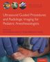 : Ultrasound Guided Procedures and Radiologic Imaging for Pediatric Anesthesiologists, Buch