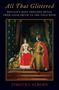 Timothy Alborn: All That Glittered: Britain's Most Precious Metal from Adam Smith to the Gold Rush, Buch