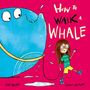 Sam Wilde: How to Walk a Whale, Buch