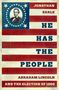 JONATHAN EARLE, HE HAS THE PEOPLE, ABRAHAM LINCOLN AND THE ELECTION OF 1860. US-Flagge mit Lincoln-Porträt., Buch