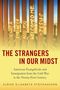 Ulrike Elisabeth Stockhausen: The Strangers in Our Midst: American Evangelicals and Immigration from the Cold War to the Twenty-First Century, Buch