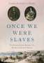 Laura Arnold Leibman: Once We Were Slaves: The Extraordinary Journey of a Multi-Racial Jewish Family, Buch