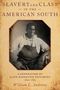 William L. Andrews: Slavery and Class in the American South: A Generation of Slave Narrative Testimony, 1840-1865, Buch