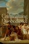 Youngjae Lee: Criminalizing Disobedience, Buch