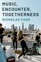 Nicholas Cook: Music, Encounter, Togetherness, Buch