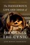 Editor: The Dangerous Life and Ideas of Diogenes the Cynic, Buch