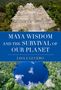 Lisa J. Lucero: Maya Wisdom and the Survival of Our Planet, Buch