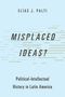 Elías J Palti: Misplaced Ideas?, Buch